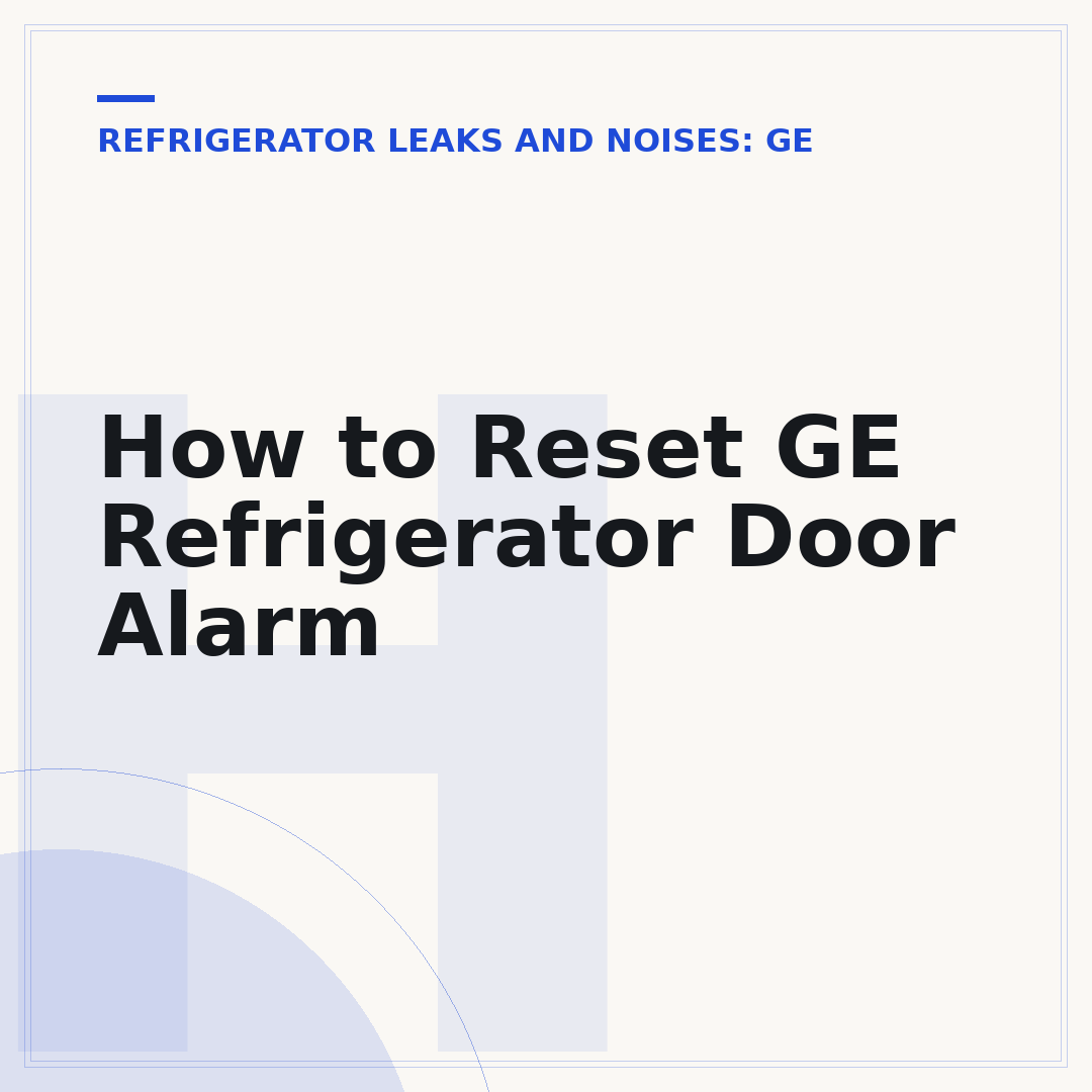 How to Reset GE Refrigerator Door Alarm