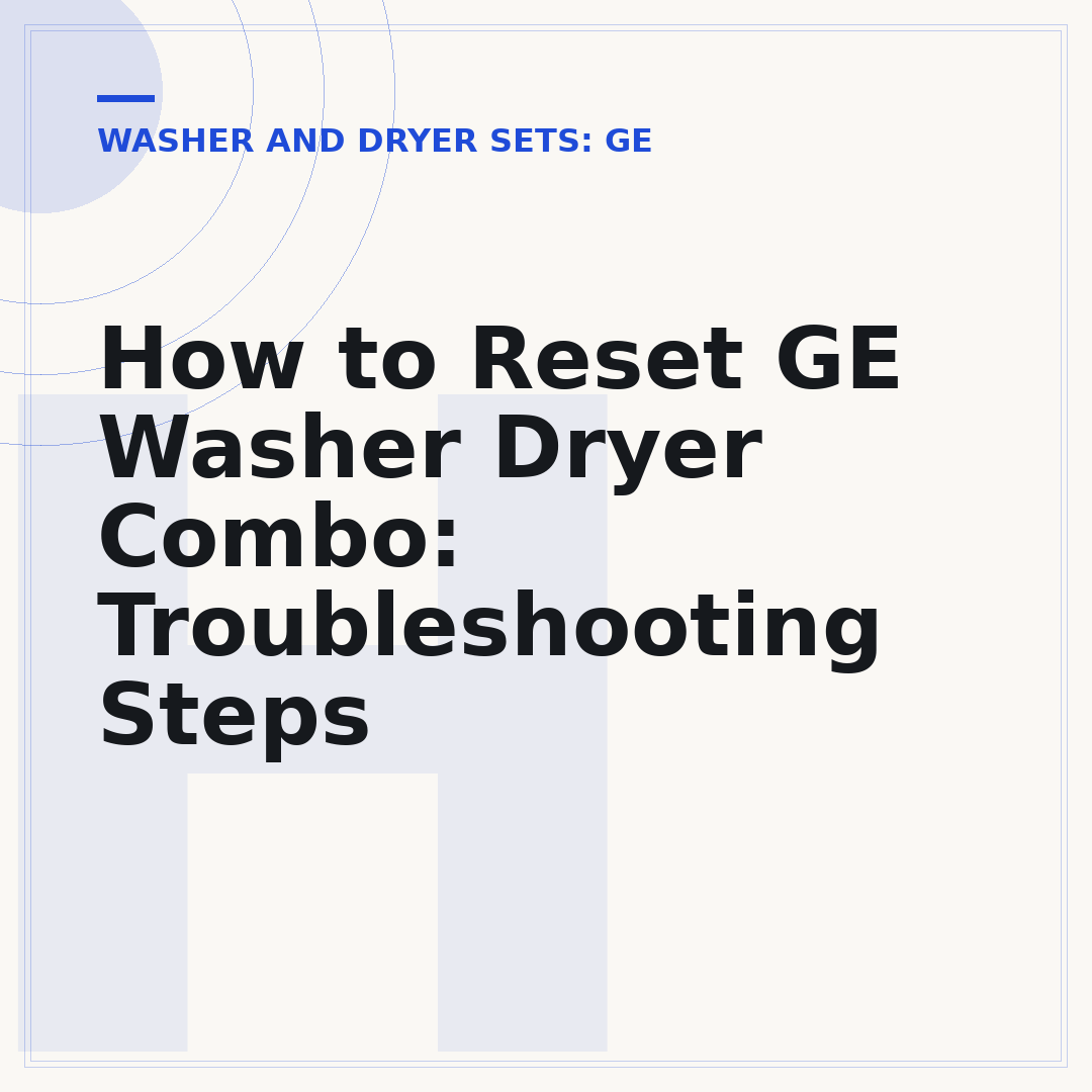 How to Reset GE Washer Dryer Combo: Troubleshooting Steps