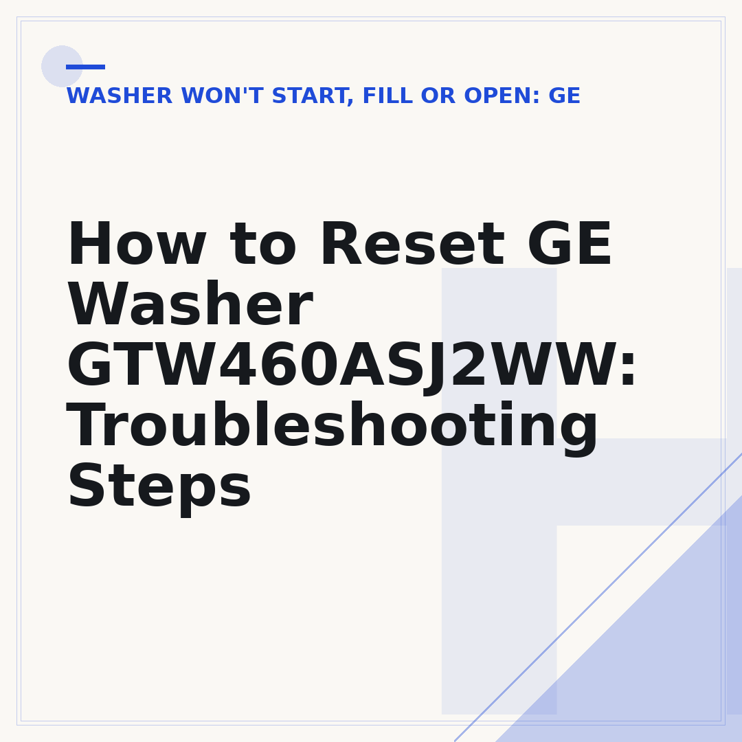 How to Reset GE Washer GTW460ASJ2WW: Troubleshooting Steps