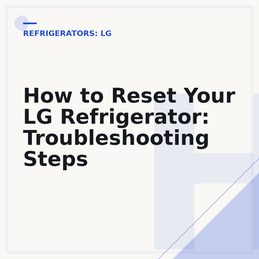 How to Reset Your LG Refrigerator: Troubleshooting Steps