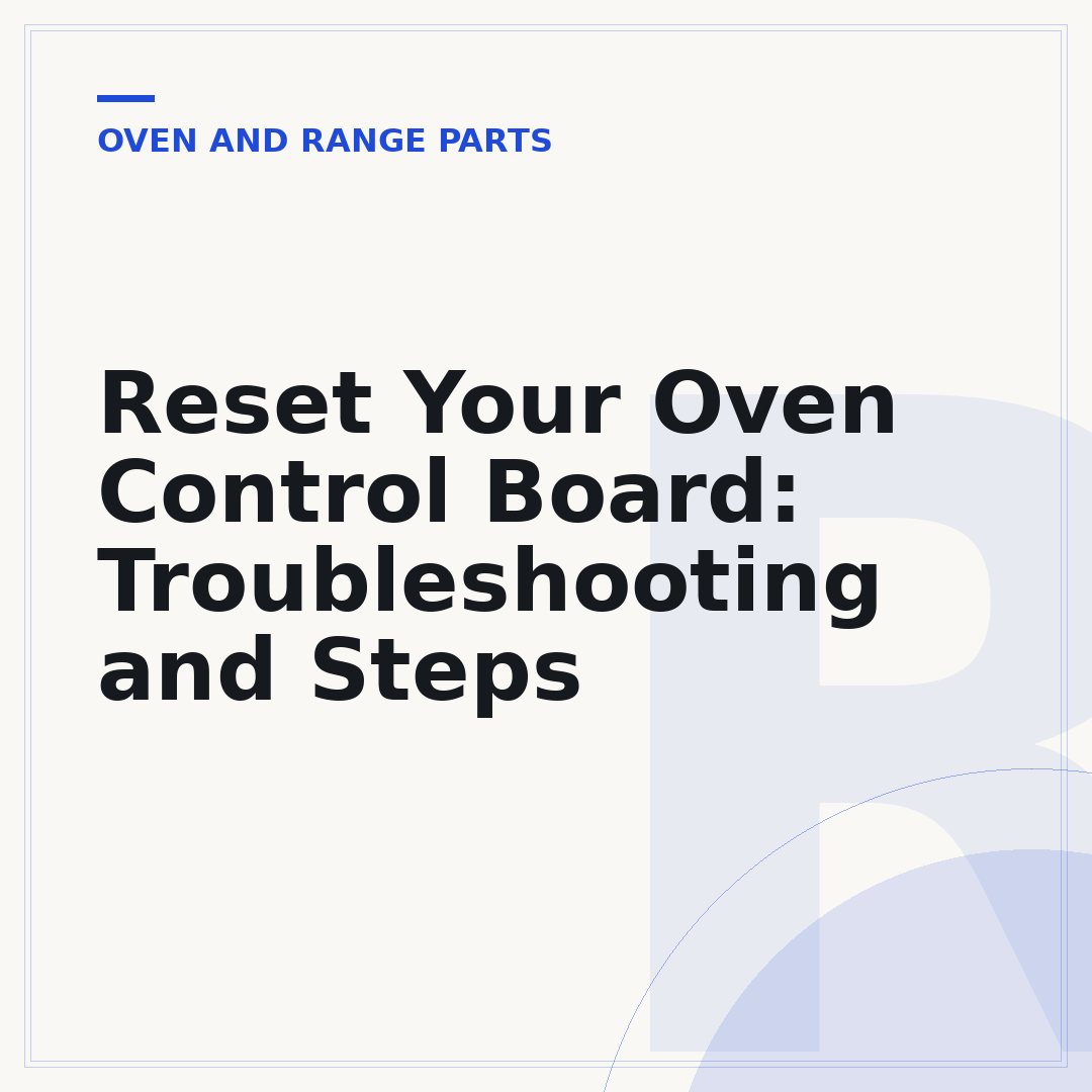 Reset Your Oven Control Board: Troubleshooting and Steps