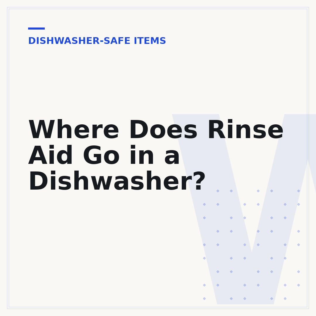 Where Does Rinse Aid Go in a Dishwasher?