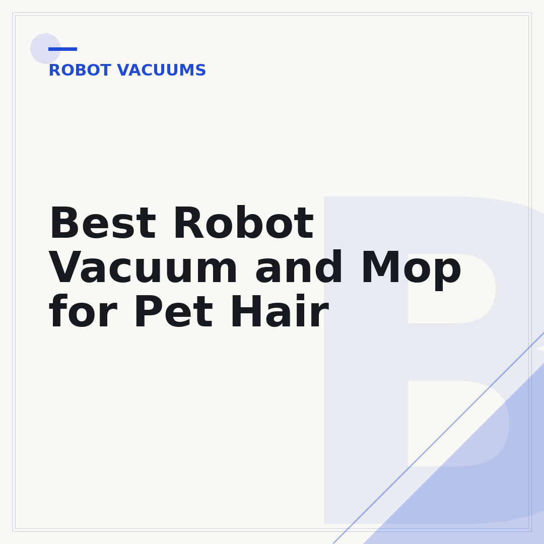 Best Robot Vacuum and Mop for Pet Hair