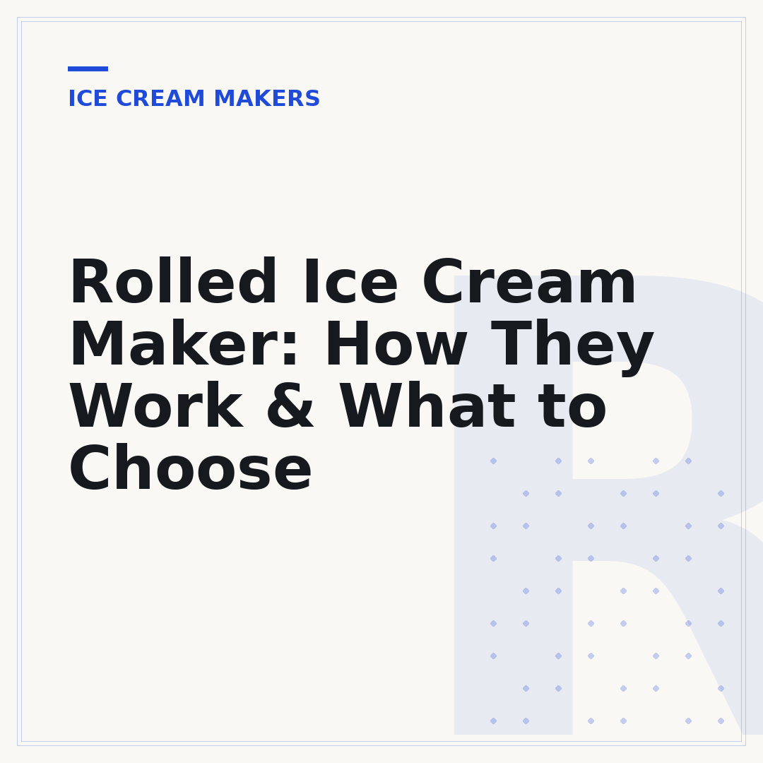 Rolled Ice Cream Maker: How They Work & What to Choose