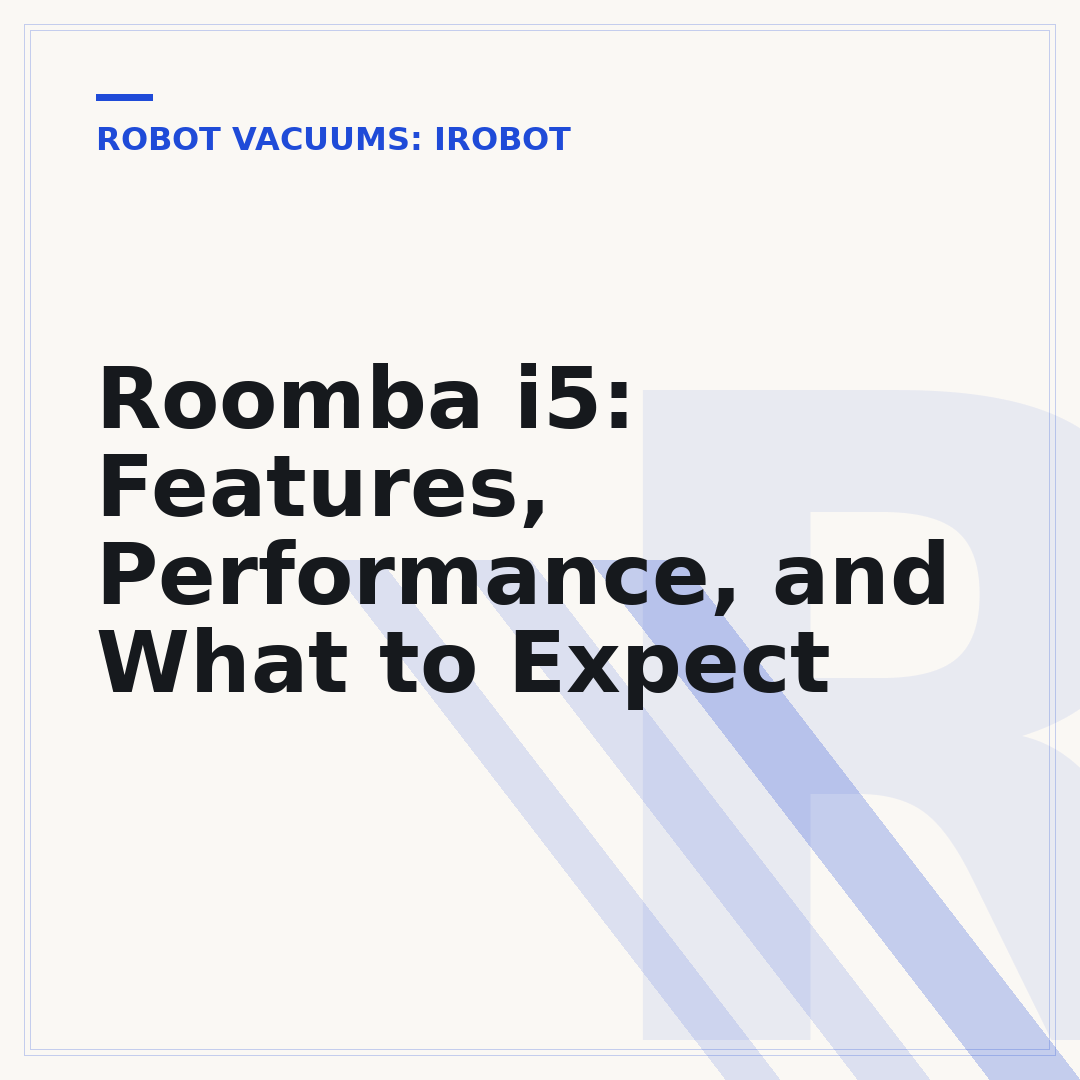 Roomba i5: Features, Performance, and What to Expect