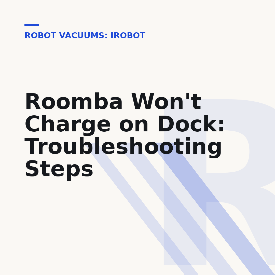 Roomba Won't Charge on Dock: Troubleshooting Steps
