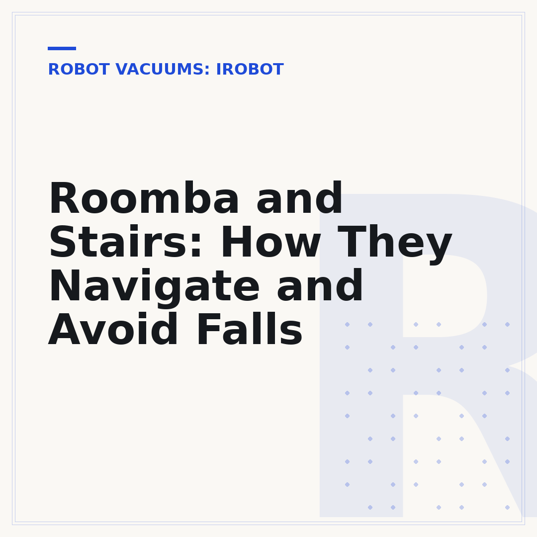 Roomba and Stairs: How They Navigate and Avoid Falls