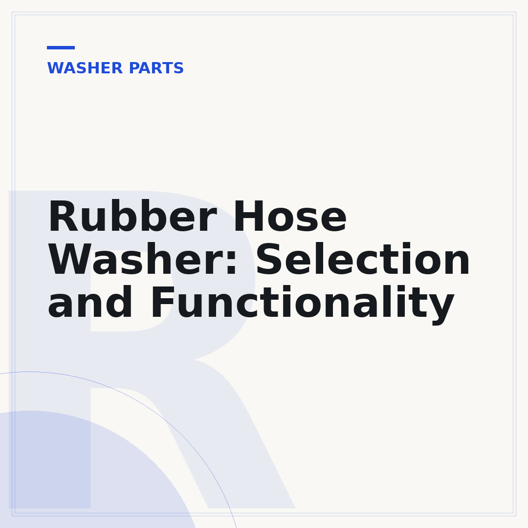 Rubber Hose Washer: Selection and Functionality
