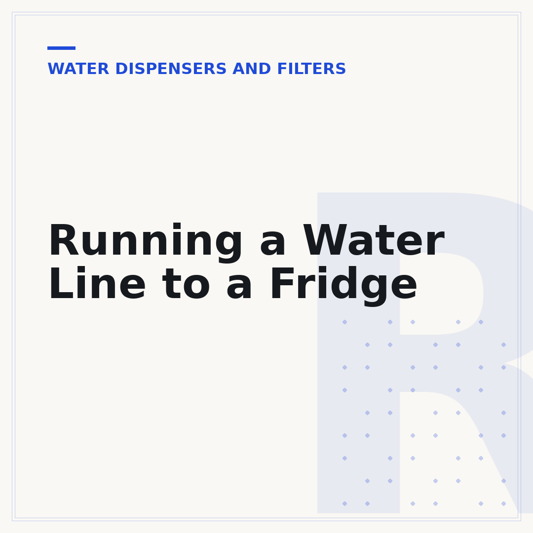 Running a Water Line to a Fridge