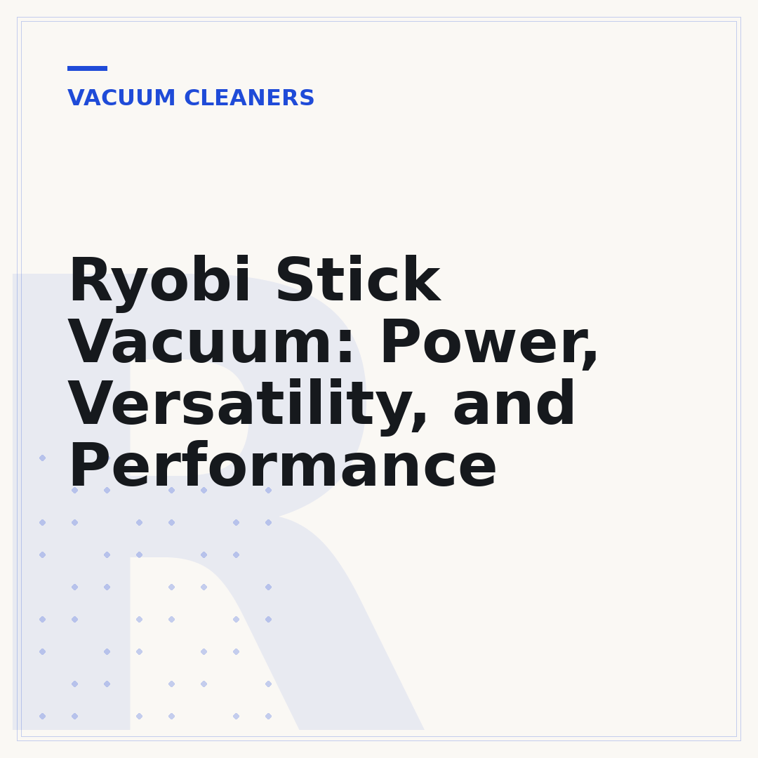 Ryobi Stick Vacuum: Power, Versatility, and Performance