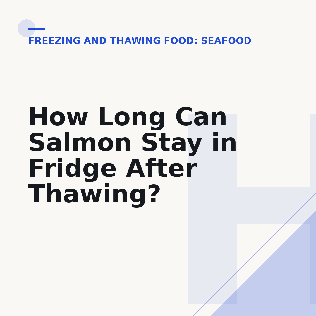 How Long Can Salmon Stay in Fridge After Thawing?