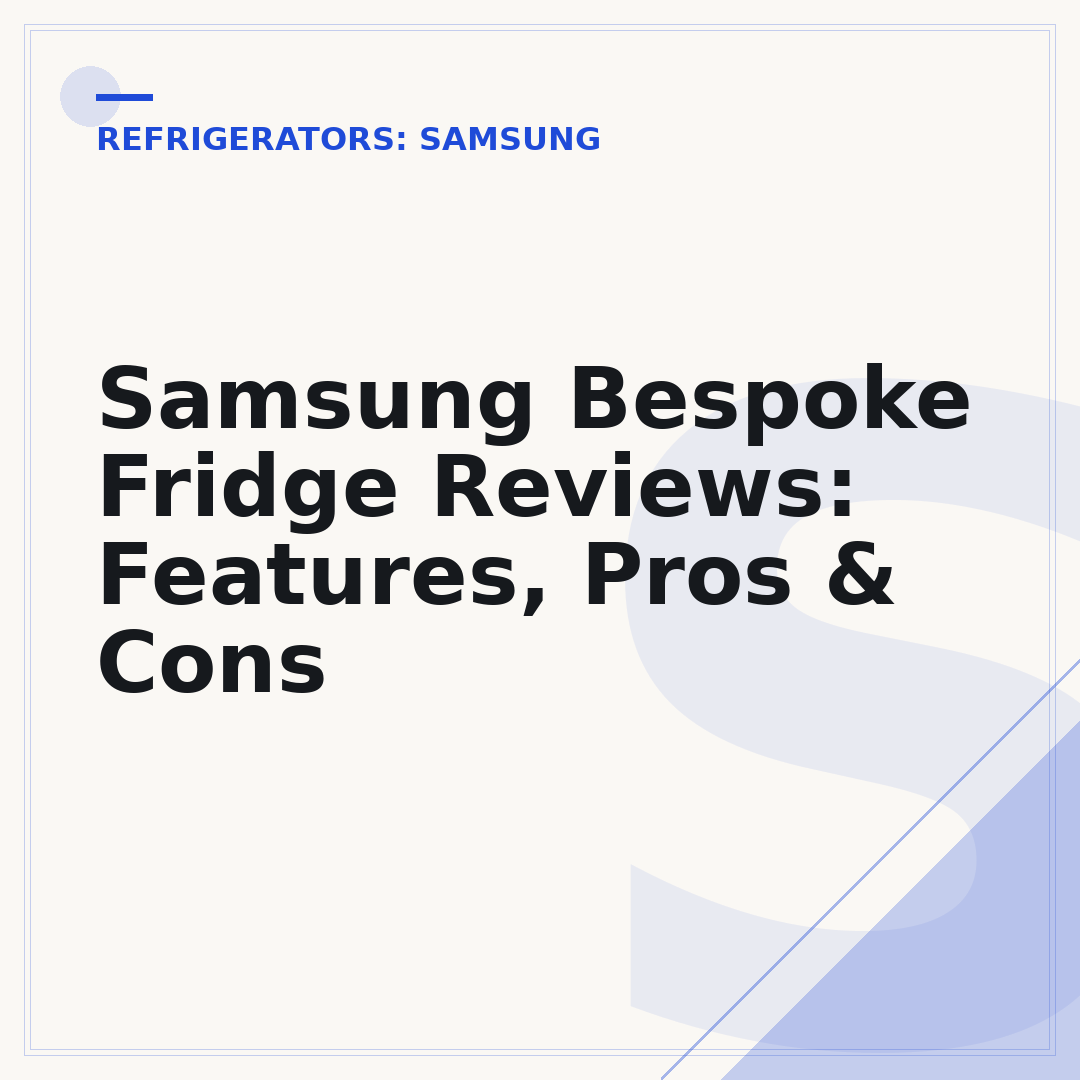 Samsung Bespoke Fridge Reviews: Features, Pros & Cons