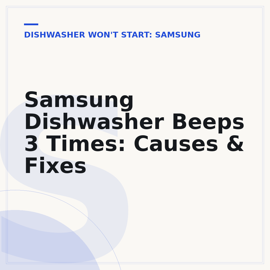Samsung Dishwasher Beeps 3 Times: Causes & Fixes