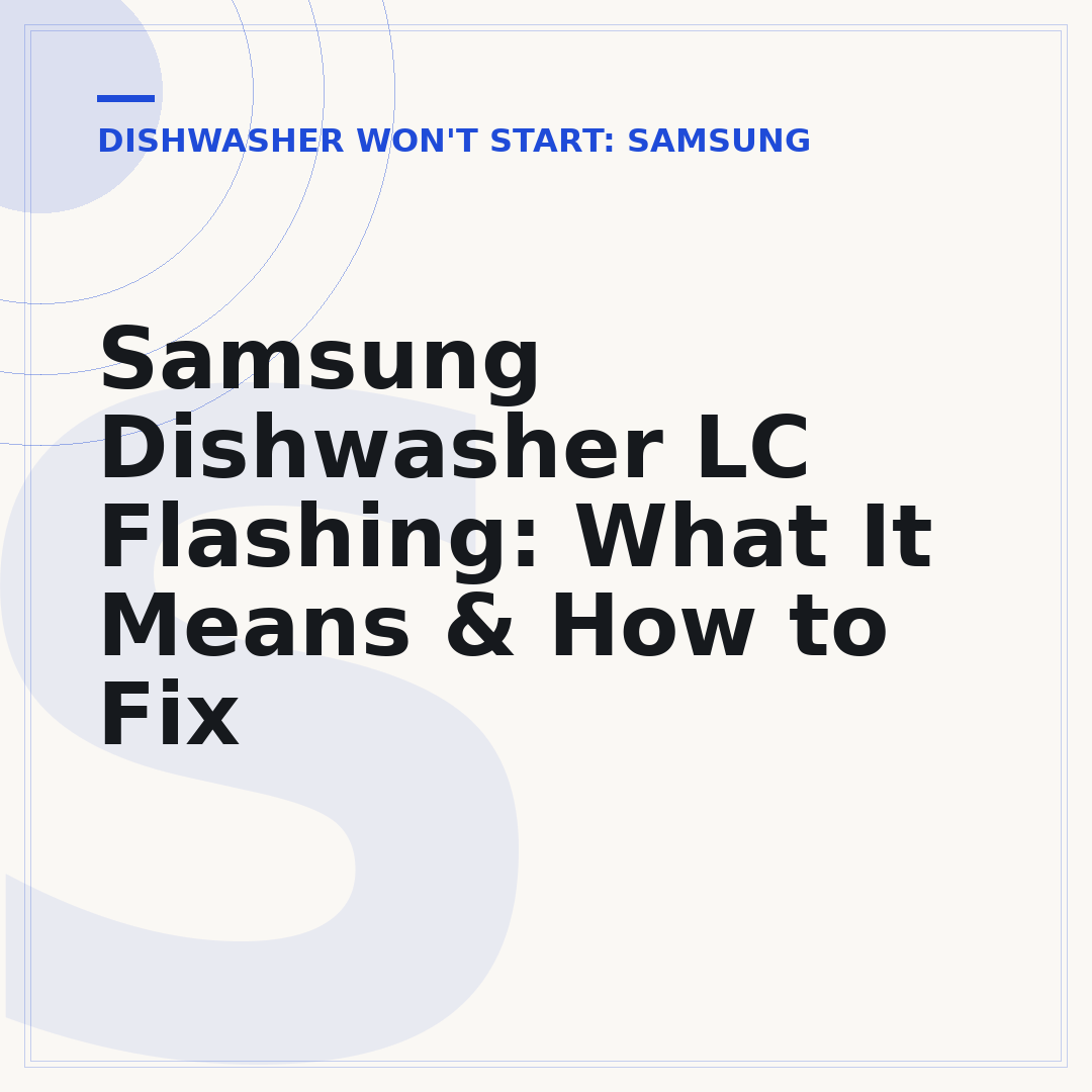 Samsung Dishwasher LC Flashing: What It Means & How to Fix