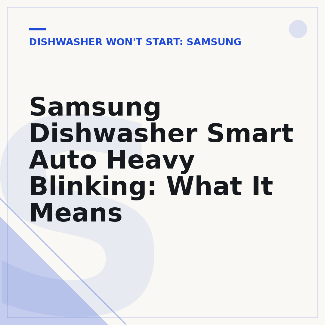 Samsung Dishwasher Smart Auto Heavy Blinking: What It Means