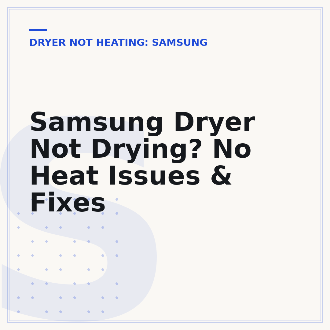 Samsung Dryer Not Drying? No Heat Issues & Fixes