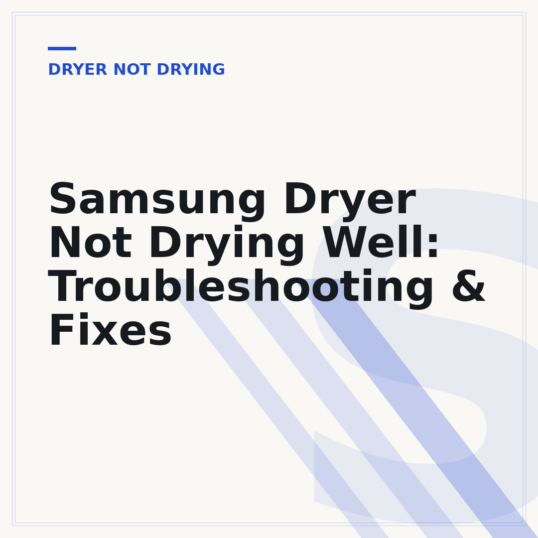 Samsung Dryer Not Drying Well: Troubleshooting & Fixes