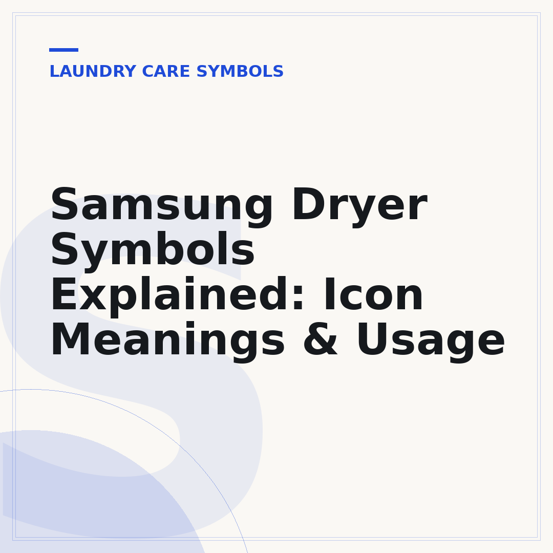 Samsung Dryer Symbols Explained: Icon Meanings & Usage