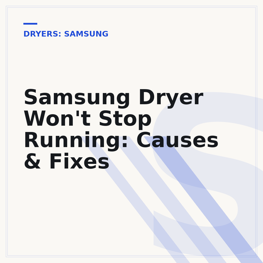 Samsung Dryer Won't Stop Running: Causes & Fixes