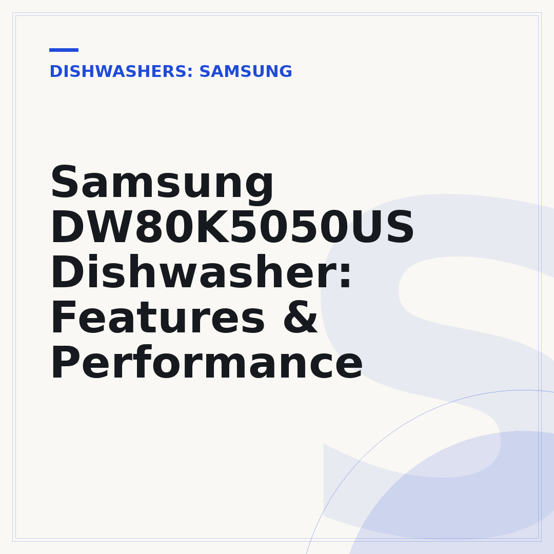 Samsung DW80K5050US Dishwasher: Features & Performance