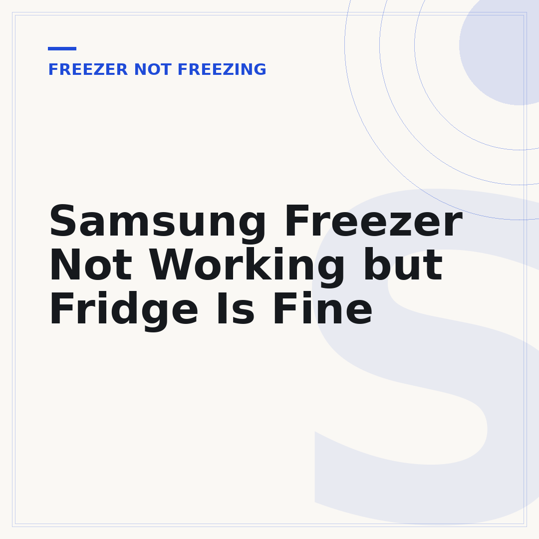 Samsung Freezer Not Working but Fridge Is Fine