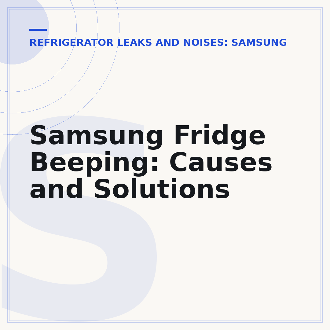 Samsung Fridge Beeping: Causes and Solutions