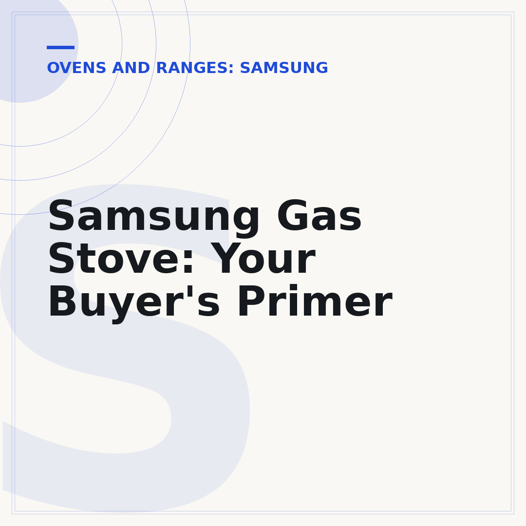 Samsung Gas Stove: Your Buyer's Primer
