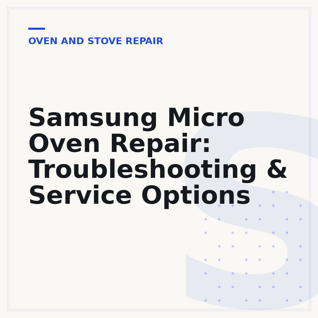Samsung Micro Oven Repair: Troubleshooting & Service Options