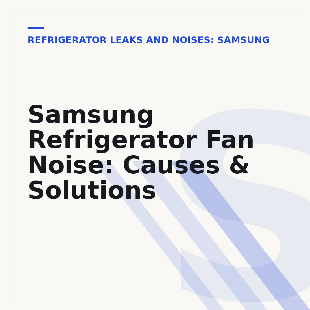 Samsung Refrigerator Fan Noise: Causes & Solutions