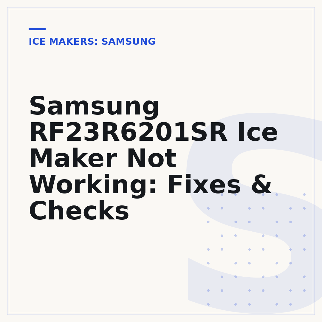 Samsung RF23R6201SR Ice Maker Not Working: Fixes & Checks