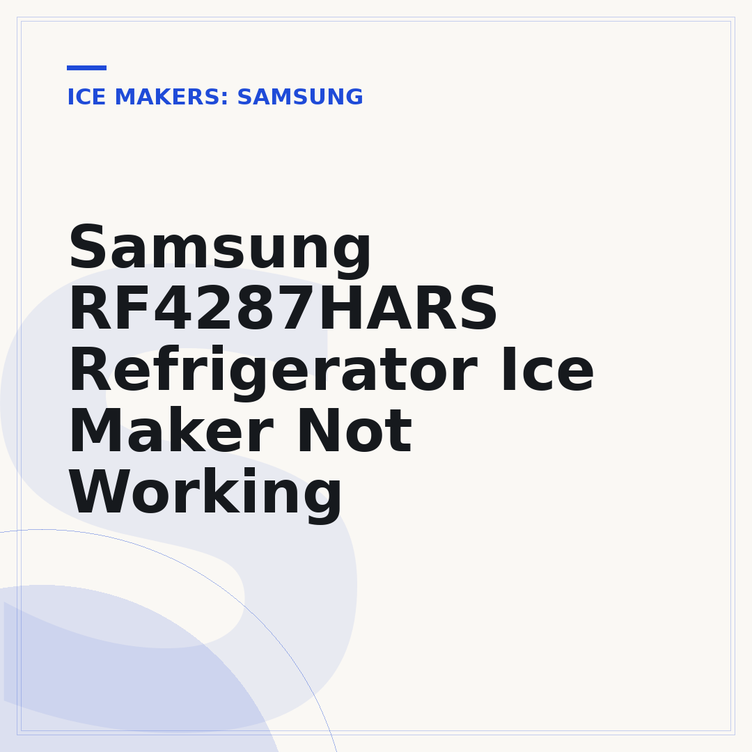 Samsung RF4287HARS Refrigerator Ice Maker Not Working