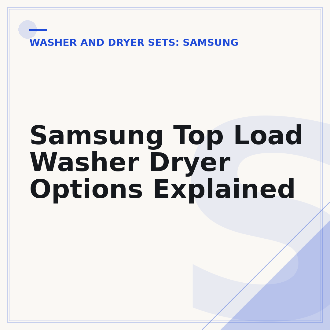 Samsung Top Load Washer Dryer Options Explained