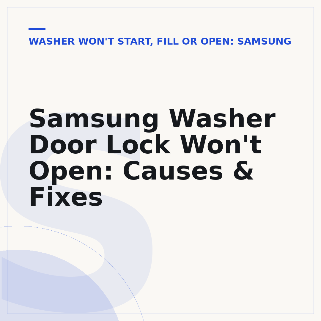 Samsung Washer Door Lock Won't Open: Causes & Fixes