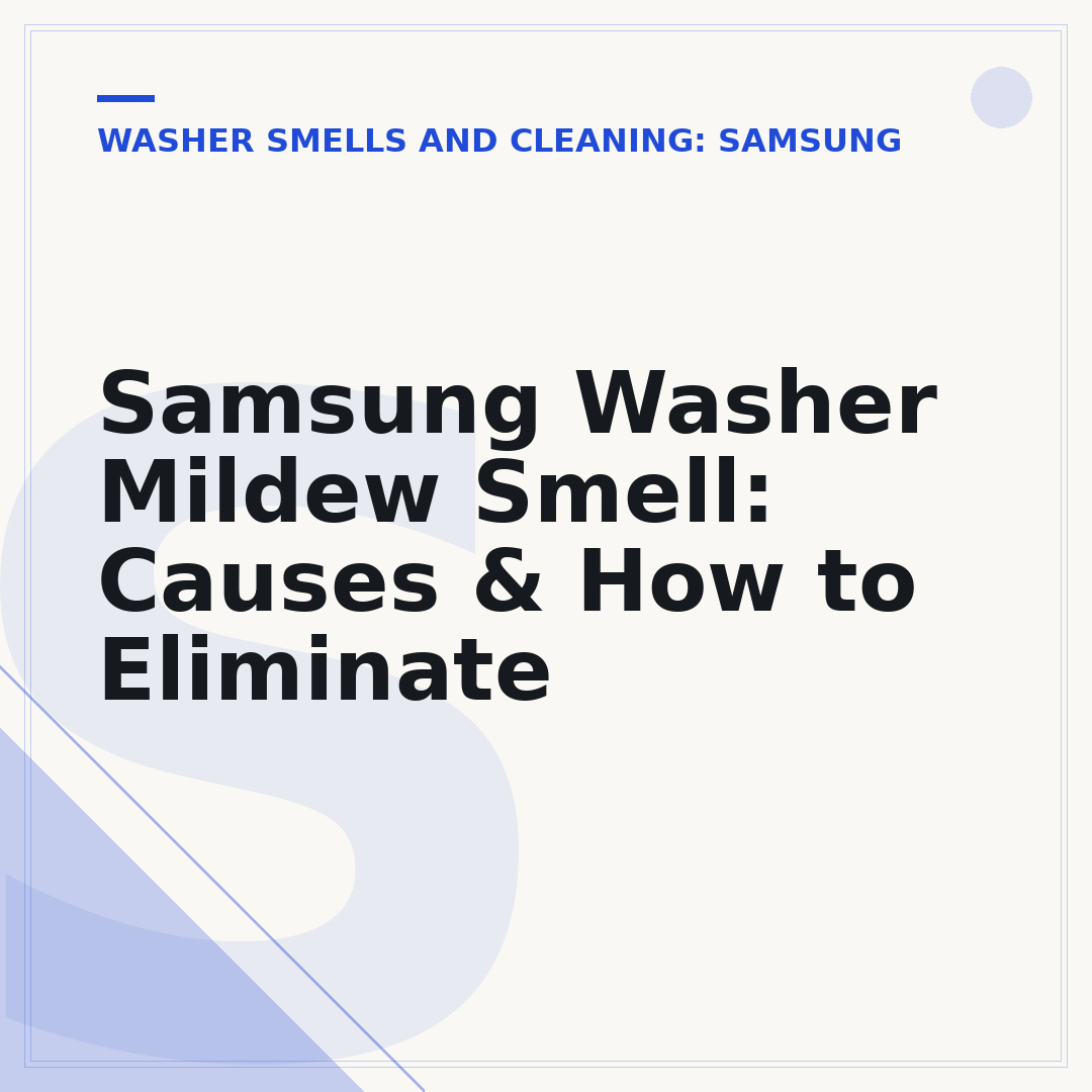 Samsung Washer Mildew Smell: Causes & How to Eliminate