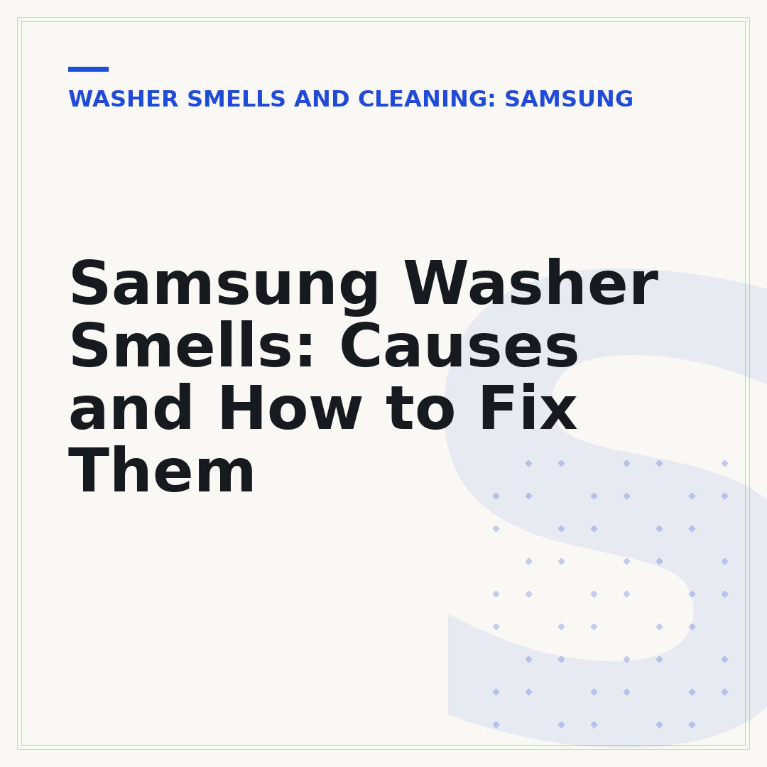 Samsung Washer Smells: Causes and How to Fix Them
