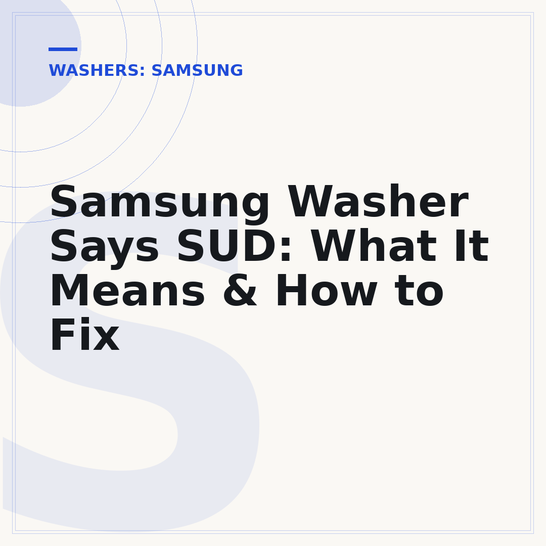 Samsung Washer Says SUD: What It Means & How to Fix