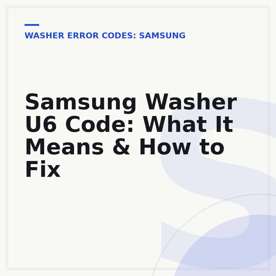 Samsung Washer U6 Code: What It Means & How to Fix