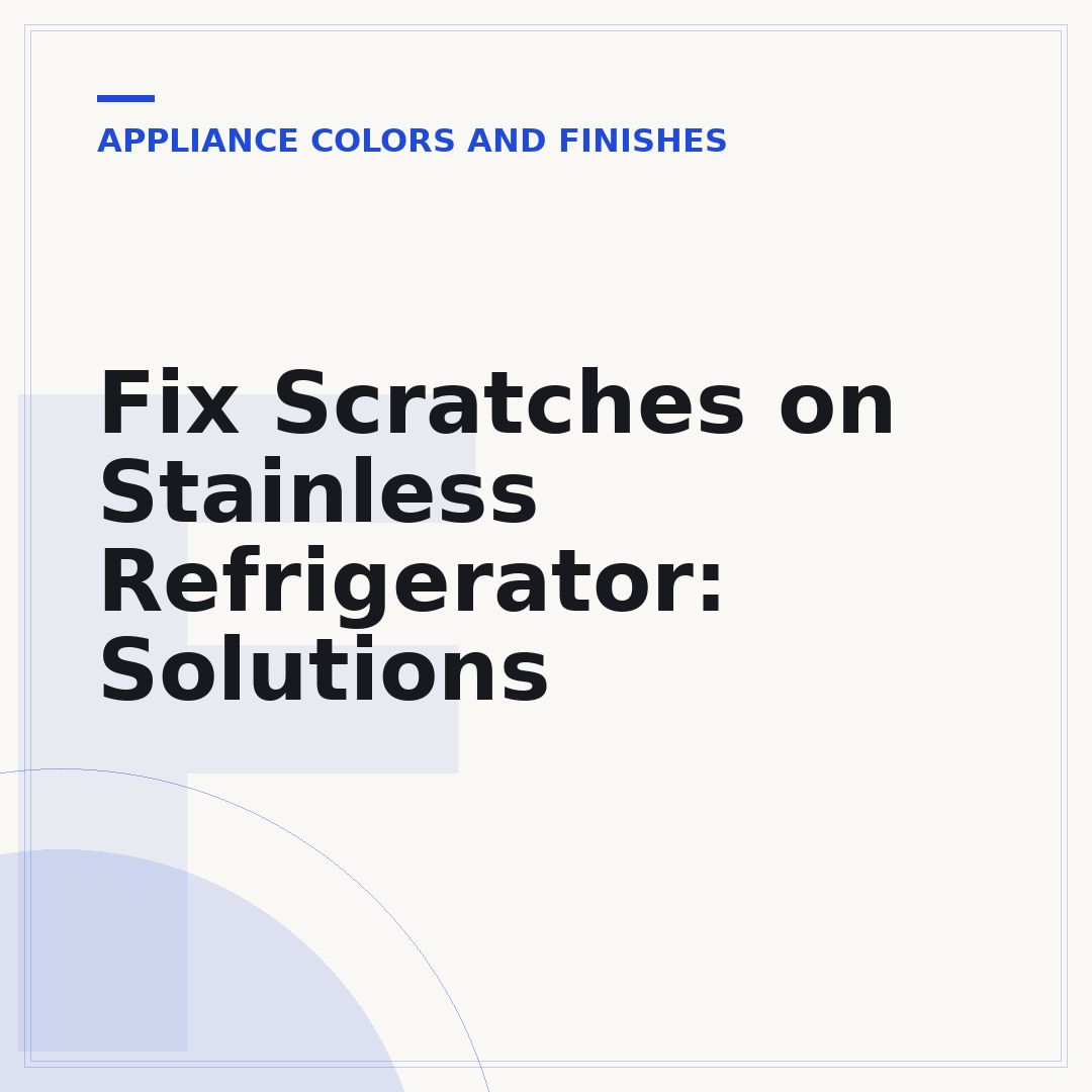 Fix Scratches on Stainless Refrigerator: Solutions
