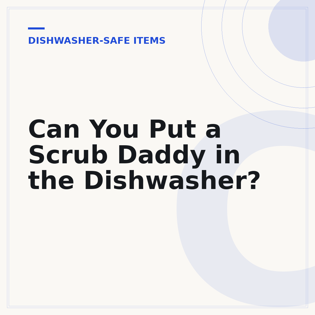 Can You Put a Scrub Daddy in the Dishwasher?