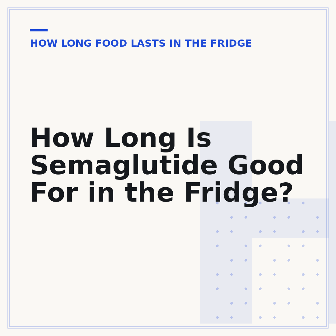 How Long Is Semaglutide Good For in the Fridge?