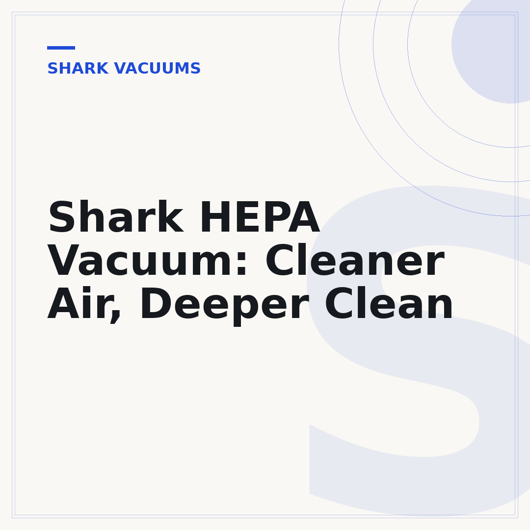 Shark HEPA Vacuum: Cleaner Air, Deeper Clean