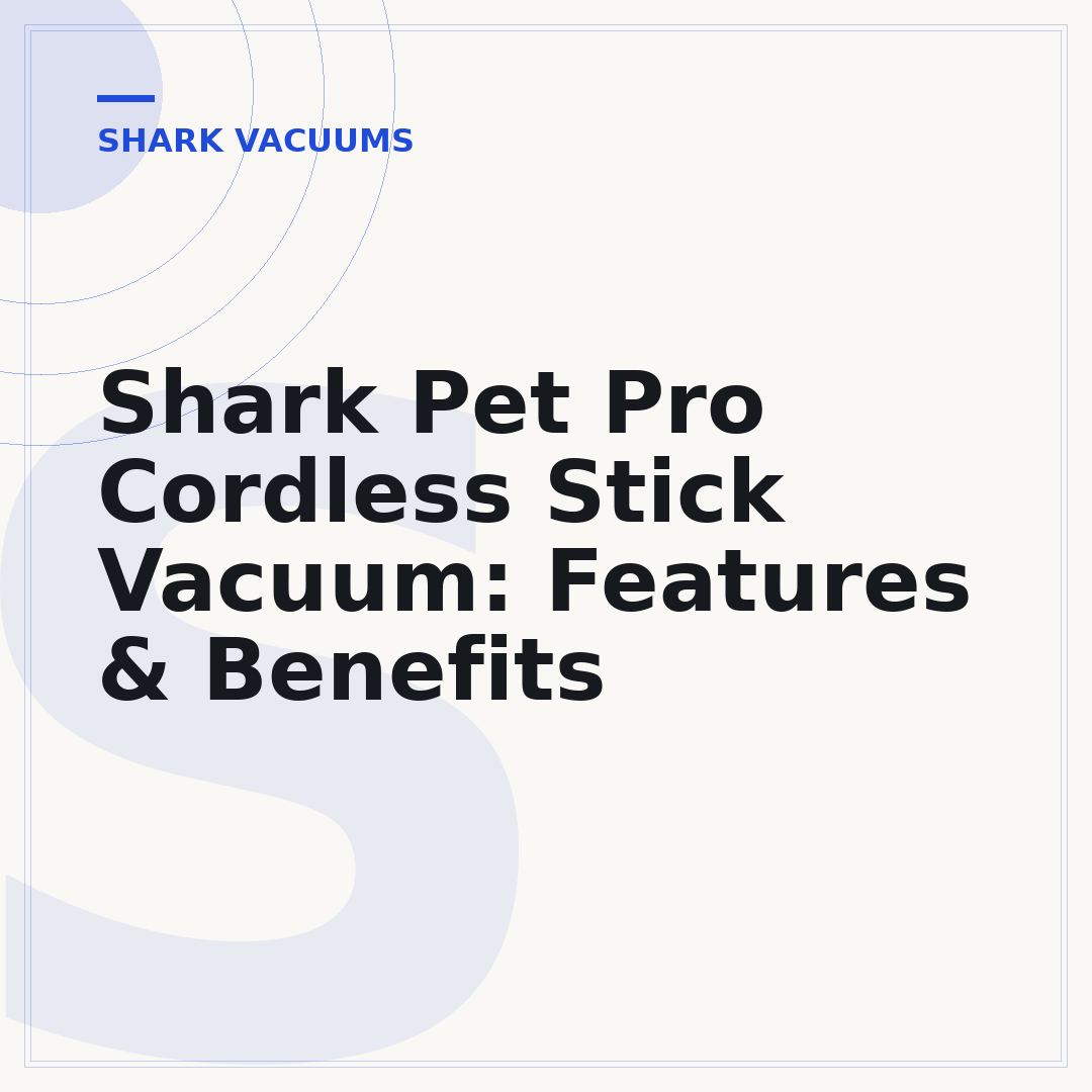 Shark Pet Pro Cordless Stick Vacuum: Features & Benefits