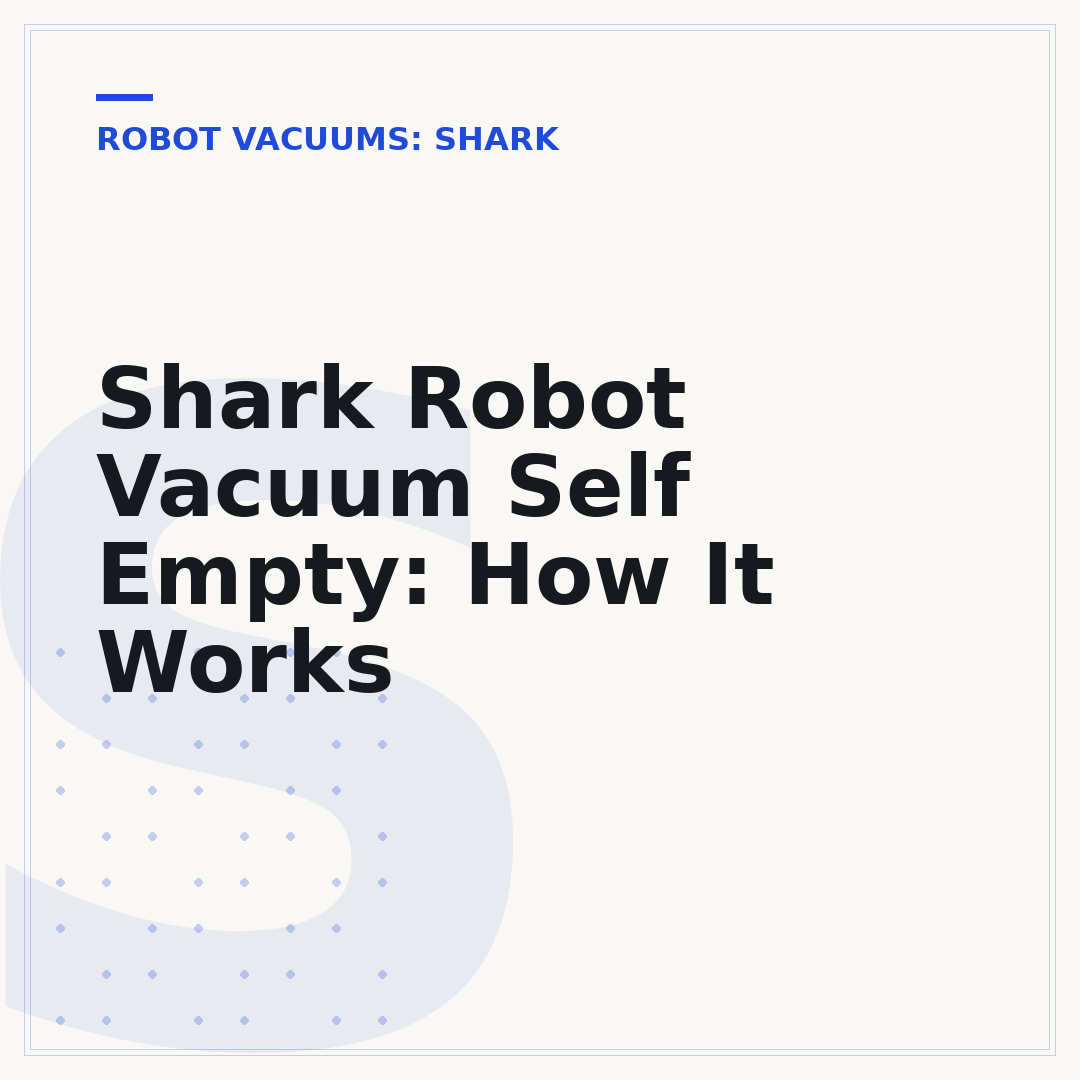 Shark Robot Vacuum Self Empty: How It Works