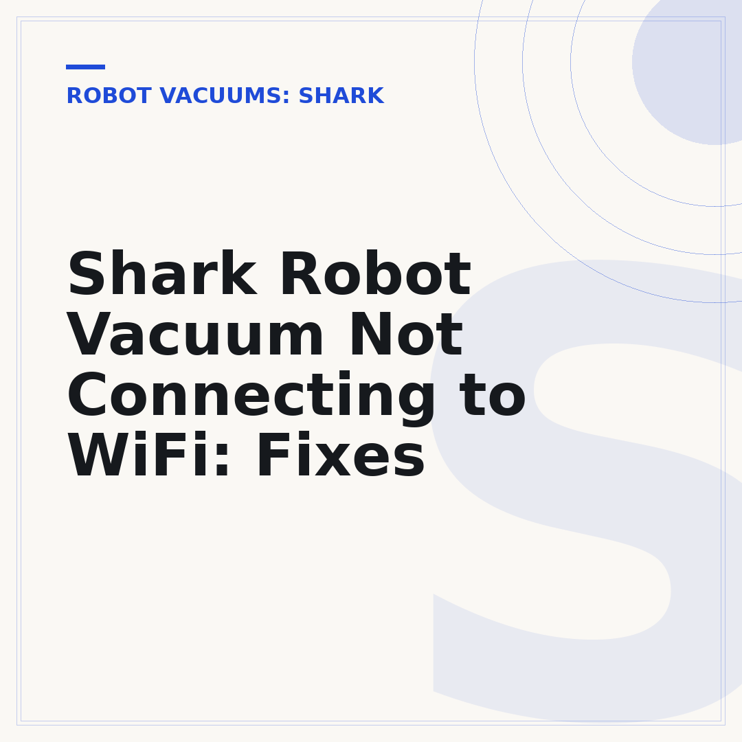 Shark Robot Vacuum Not Connecting to WiFi: Fixes
