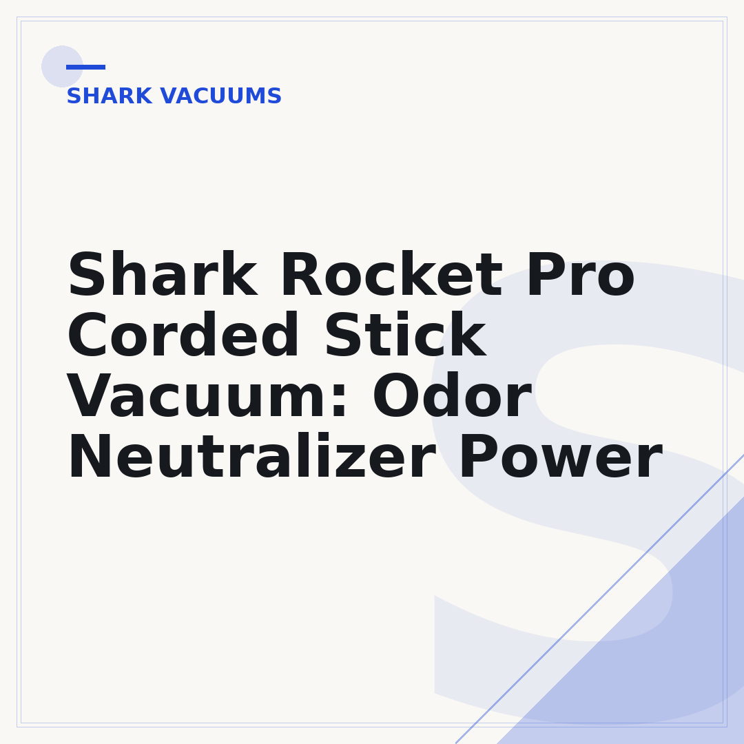 Shark Rocket Pro Corded Stick Vacuum: Odor Neutralizer Power