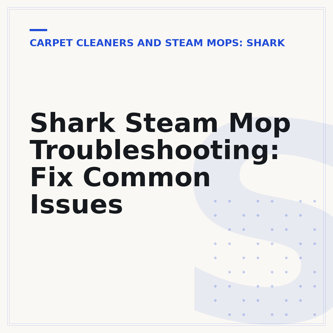 Shark Steam Mop Troubleshooting: Fix Common Issues