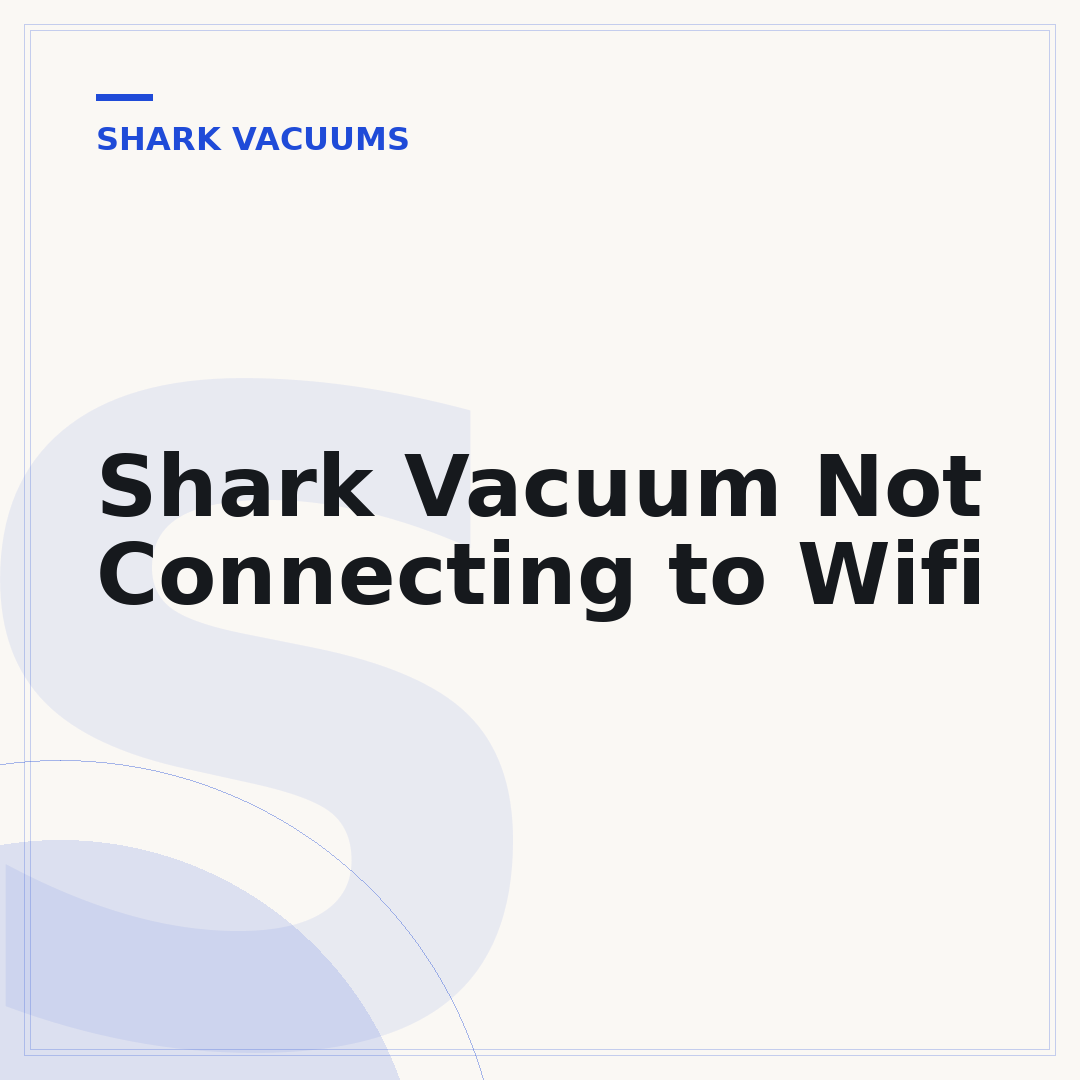 Shark Vacuum Not Connecting to Wifi