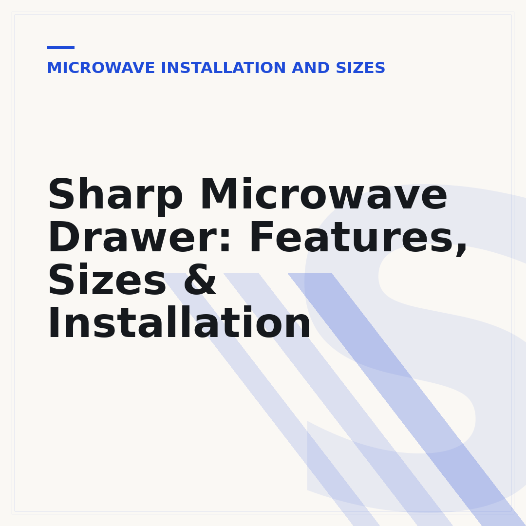Sharp Microwave Drawer: Features, Sizes & Installation