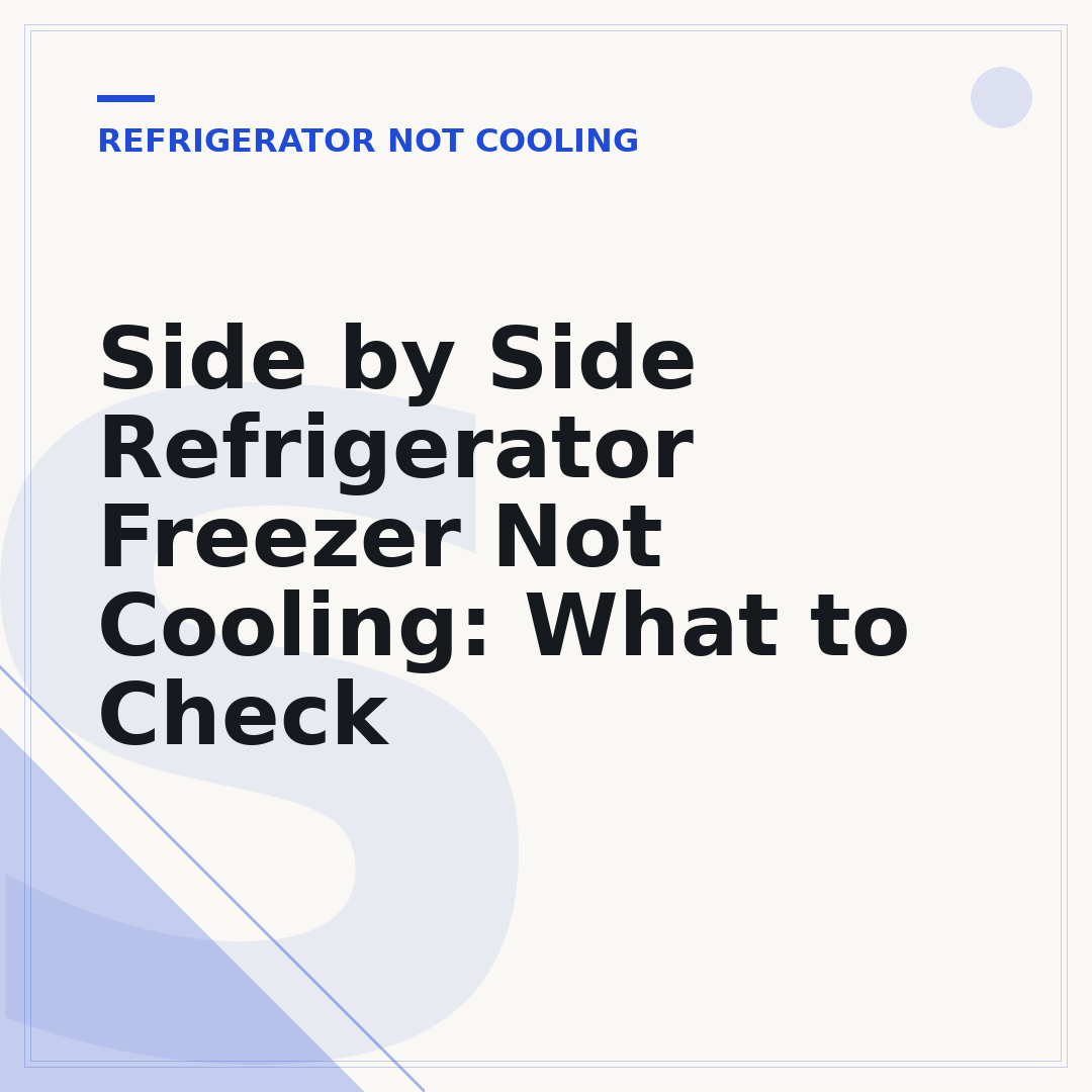 Side by Side Refrigerator Freezer Not Cooling: What to Check
