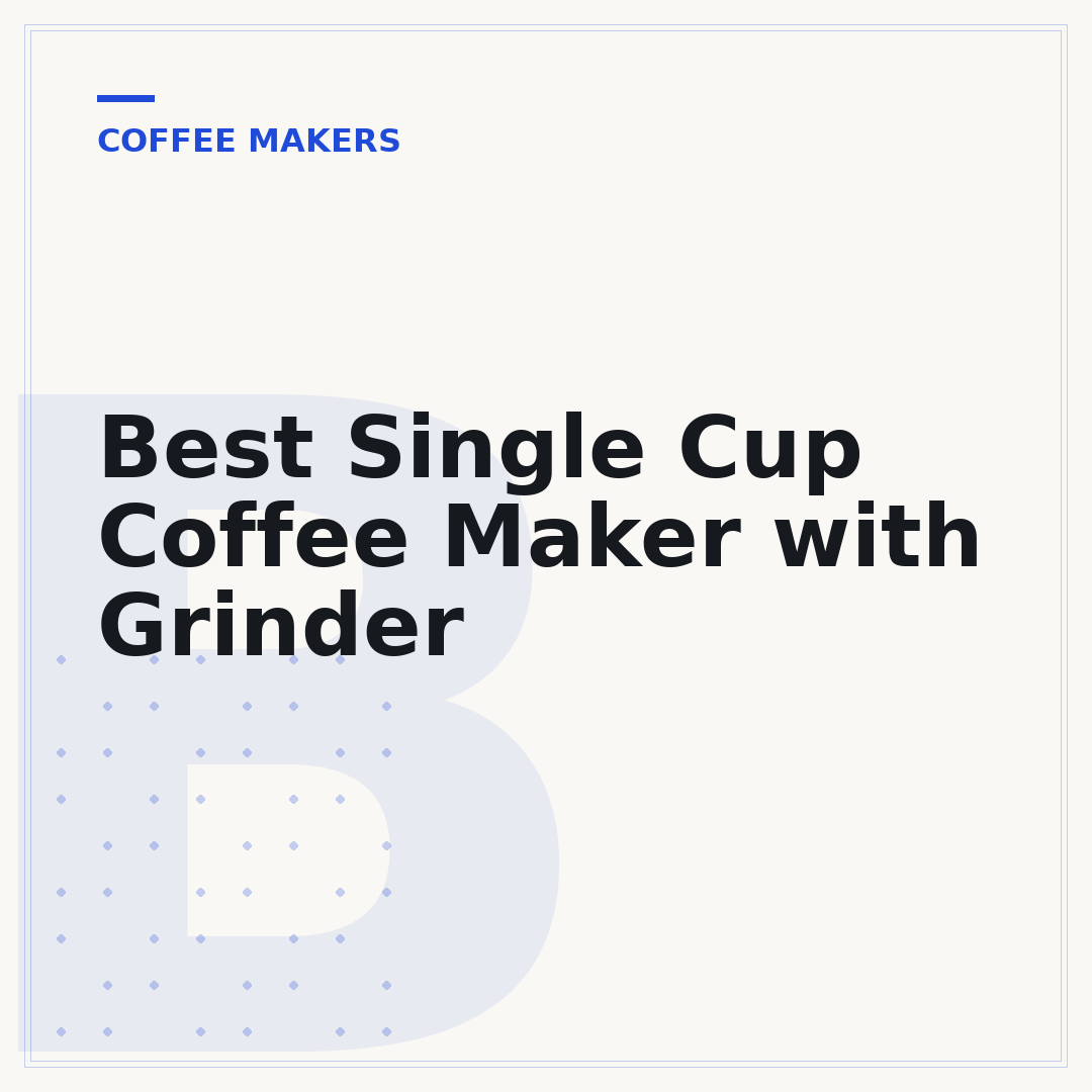 Best Single Cup Coffee Maker with Grinder